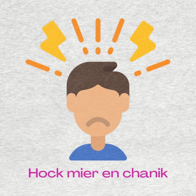 Hock mier en chanik -Funny Yiddish Quotes by MikeMargolisArt